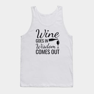 Wine Goes In Wisdom Comes Out Tank Top